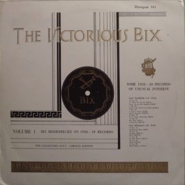 Bix Beiderbecke - The Victorious Bix Volume 1
