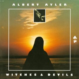 Albert Ayler - Witches & Devils