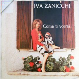 Iva Zanicchi - Come Ti Vorrei