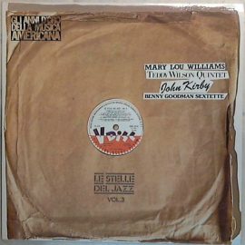 Mary Lou Williams / Teddy Wilson Quintet / John Kirby / Benny Goodman Sextet - Le Stelle Del Jazz Vol. 3