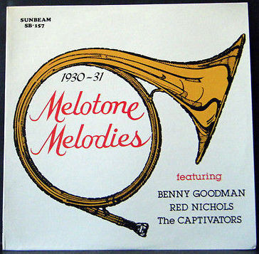 Benny Goodman, Red Nichols, The Captivators - Melotone Melodies 1930 – 31