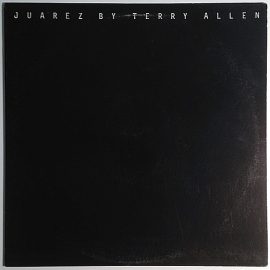 Terry Allen - Juarez