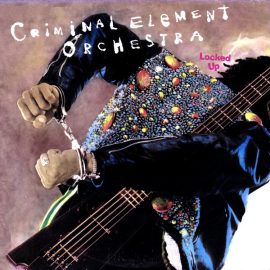 Criminal Element Orchestra - Locked Up