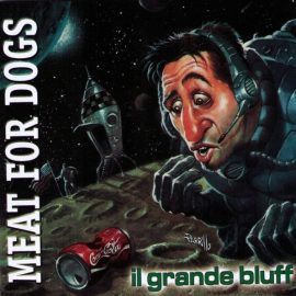 Meat For Dogs - Il Grande Bluff