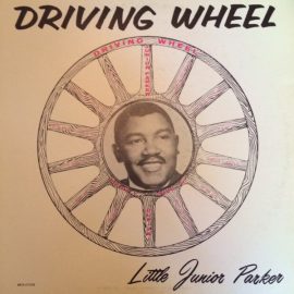 Little Junior Parker - Driving Wheel