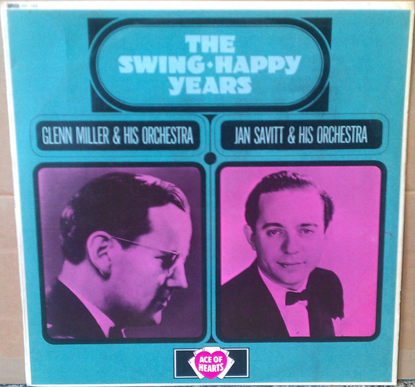 Glenn Miller And His Orchestra / Jan Savitt And His Orchestra - The Swing - Happy Years