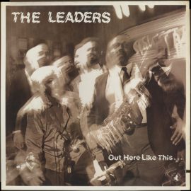 The Leaders (3) - Out Here Like This...