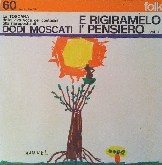 Dodi Moscati - E Rigiramelo I' Pensiero Vol. 1 (La Toscana Dalla Viva Voce Dei Contadini Alla Riproposta Di Dodi Moscati)