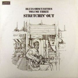 Various - Blues Obscurities Volume Three Stretchin' Out