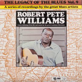 Robert Pete Williams - The Legacy Of The Blues Vol. 9