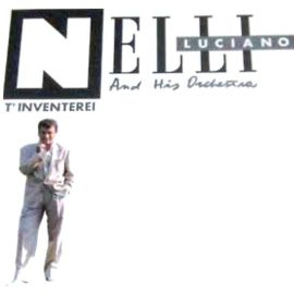 Luciano Nelli And His Orchestra - T'Inventerei