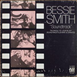 Bessie Smith - "Soundtrack" (The Whole "St. Louis Blues" Soundtrack Plus Rare Alternates)