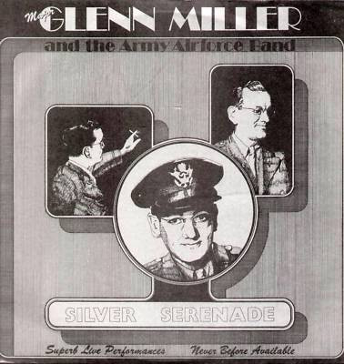 Glenn Miller And The Army Air Force Band - Silver Serenade
