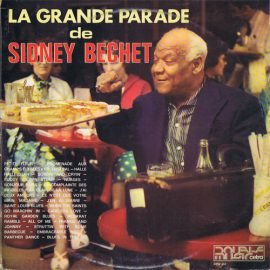 Sidney Bechet - La Grande Parade De Sidney Bechet