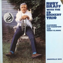 Ruby Braff With The Ed Bickert Trio Featuring Don Thompson (2) And Terry Clarke - Ruby Braff With The Ed Bickert Trio Featuring Don Thompson And Terry Clarke
