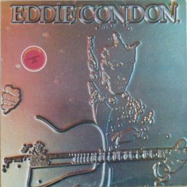 Eddie Condon And His Windy City Seven - Windy City Seven And Jam Sessions At Commodore