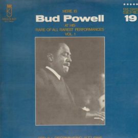 Bud Powell - Here Is Bud Powell At His Rare Of All Rarest Performances Vol. 1