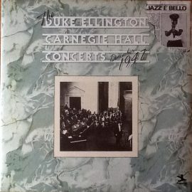 Duke Ellington And His Orchestra - The Duke Ellington Carnegie Hall Concerts, December, 1947