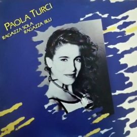 Paola Turci - Ragazza Sola Ragazza Blu