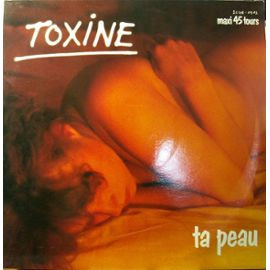 Toxine (5) - Ta Peau / Lettre A Paris...