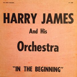 Harry James And His Orchestra - In The Beginning