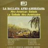 Various - La Ballata Afro-Americana = Afro-American Ballads = La Ballade Afro-Américaine