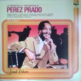 Perez Prado And His Orchestra - Le Maracas E L'Orchestra Di Perez Prado