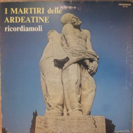 Various - I Martiri delle Ardeatine: ricordiamoli