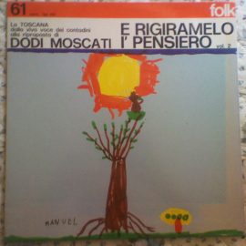 Dodi Moscati - E Rigiramelo I' Pensiero Vol. 2 (La Toscana Dalla Viva Voce Dei Contadini Alla Riproposta Di Dodi Moscati)