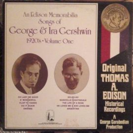George & Ira Gershwin - An Edison Memorabilia (Songs Of George & Ira Gershwin 1920's • Volume One)
