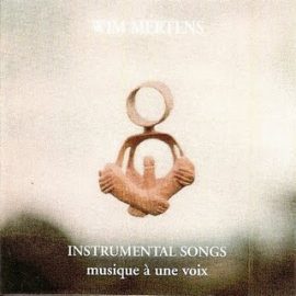Wim Mertens - Instrumental Songs (Musique À Une Voix)