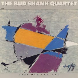 The Bud Shank Quartet* - That Old Feeling