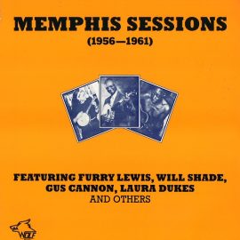 Various Featuring Furry Lewis, Will Shade, Gus Cannon, Laura Dukes - Memphis Sessions 1956—1961