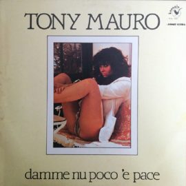 Tony Mauro - Damme Nu Poco 'E Pace