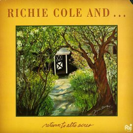 Richie Cole And . . .* - Return To Alto Acres