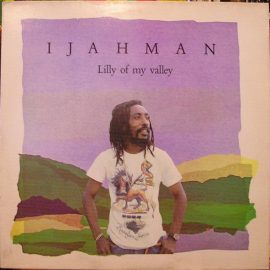 Ijahman* - Lilly Of My Valley