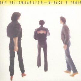 The Yellowjackets* - Mirage À Trois