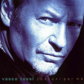 Vasco Rossi - Canzoni Per Me
