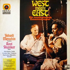 Yehudi Menuhin / Ravi Shankar - West Meets East (Ein Musikalisches Zusammenspiel)
