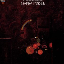 Charles Mingus - Let My Children Hear Music