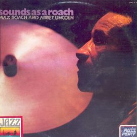Max Roach And Abbey Lincoln - Sounds As A Roach