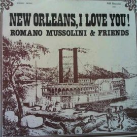 Romano Mussolini & Friends* - New Orleans, I Love You!