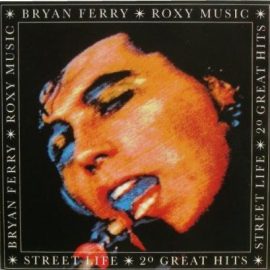 Bryan Ferry, Roxy Music - Street Life - 20 Great Hits