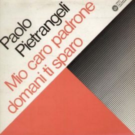 Paolo Pietrangeli - Mio Caro Padrone Domani Ti Sparo