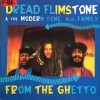 Dread Flimstone And The Modern Tone Age Family - From The Ghetto