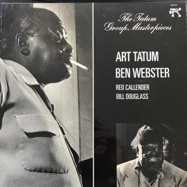 Art Tatum, Ben Webster, Red Callender, Bill Douglass (2) - The Tatum Group Masterpieces