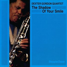 Dexter Gordon Quartet - The Shadow Of Your Smile