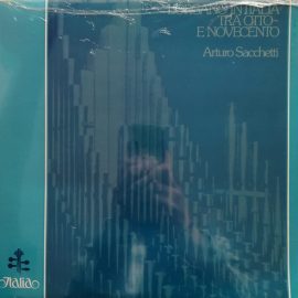 Various, Arturo Sacchetti - L'Organo In Italia Tra Otto E Novecento
