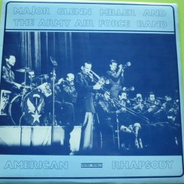 Major Glenn Miller And The Army Air Force Band* - American Rhapsody