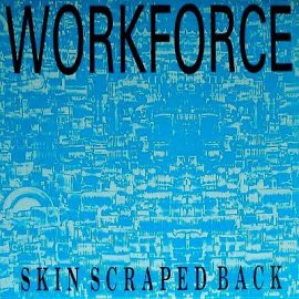 Workforce - Skin Scraped Back